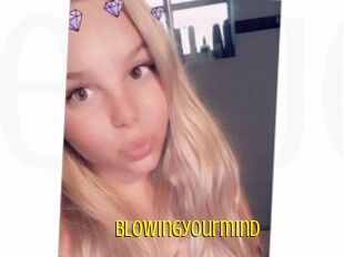 Blowingyourmind