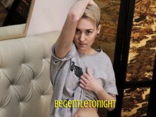 Begentletonight