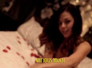 Curious_Much