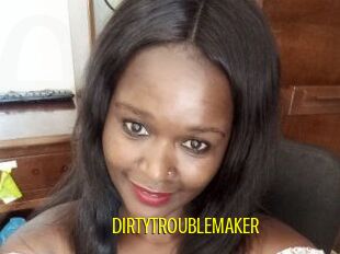 DIRTY_TROUBLEMAKER
