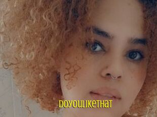Doyoulikethat