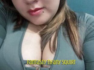 Fantasty_Tifany_SQUIRT