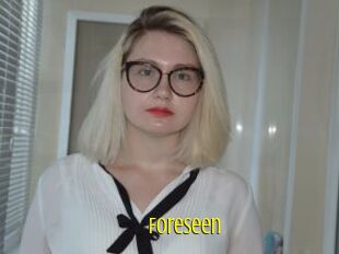 Foreseen