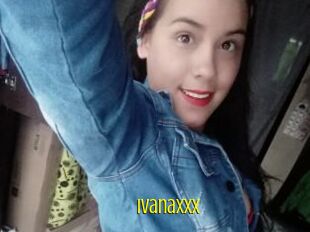Ivanaxxx