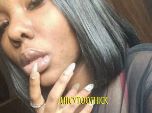 Juiicytoothick