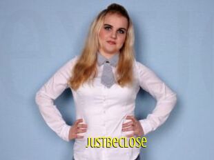 Justbeclose