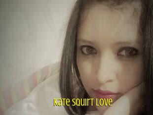 Kate_Squirt_Love