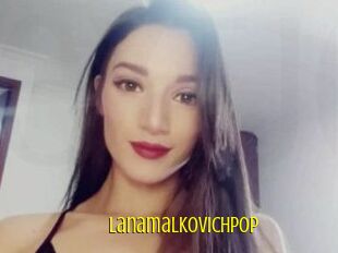 Lanamalkovichpop