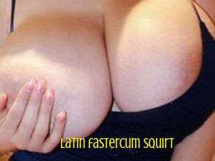 Latin_fastercum_squirt