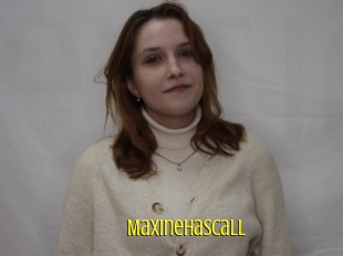 Maxinehascall