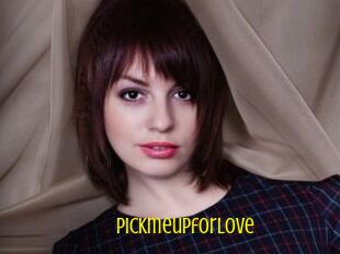 Pickmeupforlove