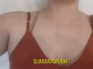 SLUUUUUTSPLASH_