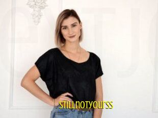 Stillnotyourss