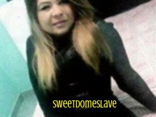 Sweetdomeslave