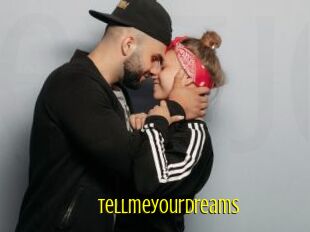 Tellmeyourdreams