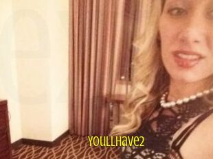 YoullHave2